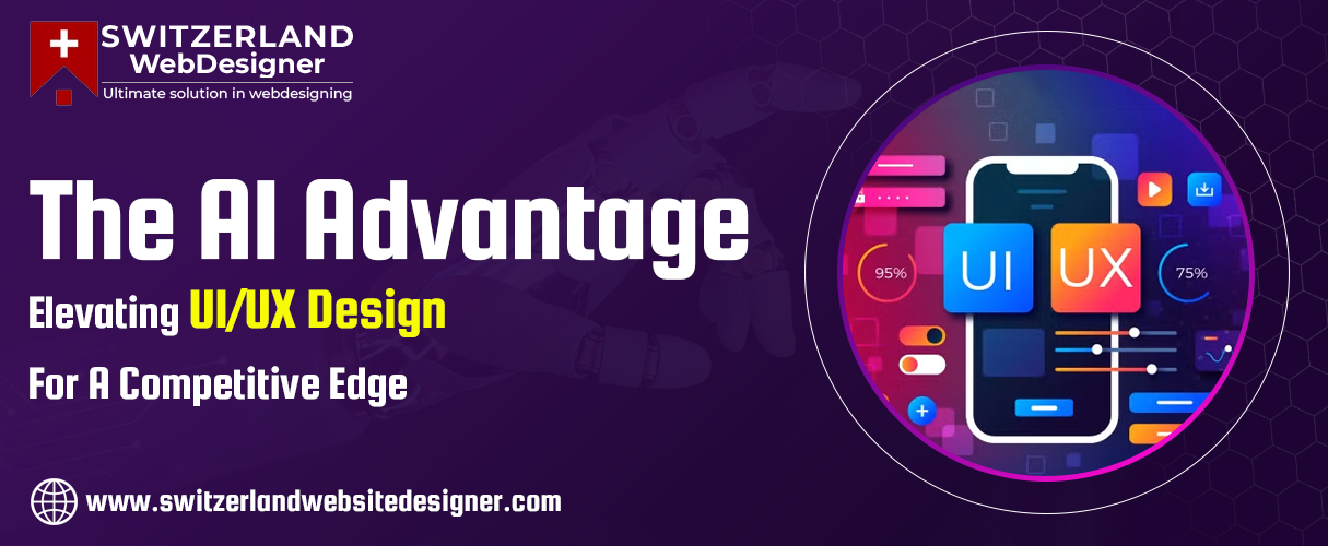 The AI Advantage: Elevating UI/UX Design for a Competitive Edge | Switzerland Website Designer